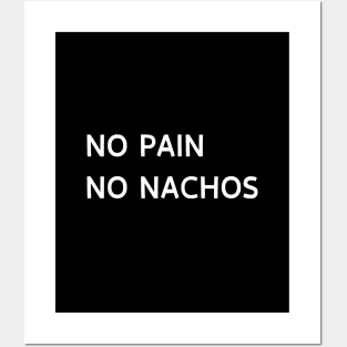 No pain no nachos Posters and Art